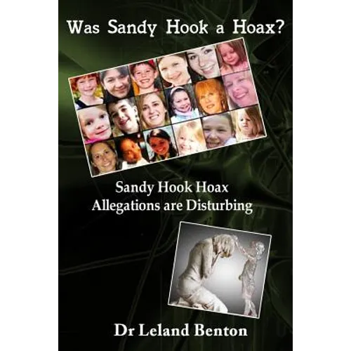 Was Sandy Hook a Hoax?: Sandy Hook Hoax Allegations are Disturbing!