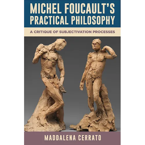 Michel Foucault's Practical Philosophy: A Critique of Subjectivation Processes