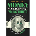 Money Management for Young Adults: From Your First Paycheck to Your First Million