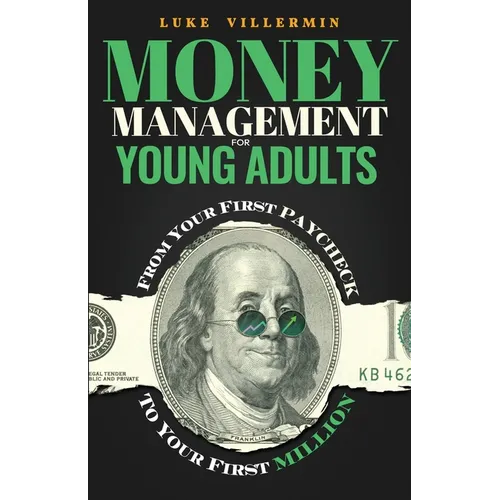 Money Management for Young Adults: From Your First Paycheck to Your First Million