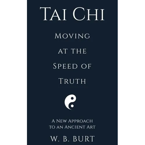 Tai Chi: Moving at the Speed of Truth