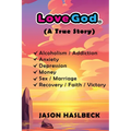Love God: (A True Story)