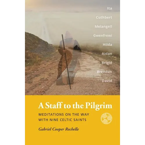 A Staff to the Pilgrim: Meditations on the Way with Nine Celtic Saints