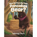 How Do You Like Your Pancakes, Bear?