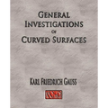 General Investigations Of Curved Surfaces - Unabridged