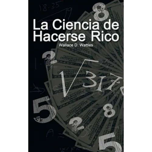 La Ciencia de Hacerse Rico (The Science of Getting Rich)