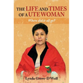 The Life and Times of a Ute Woman: Where did it all go?