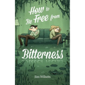 How to Be Free from Bitterness