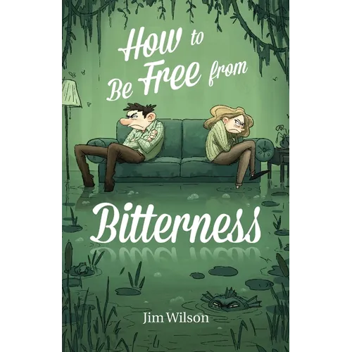 How to Be Free from Bitterness
