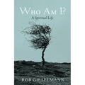 Who Am I?: A Spiritual Life