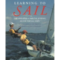 Learning to Sail: The Annapolis Sailing School Guide for Young Sailors of All Ages