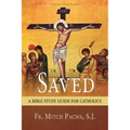 Saved: A Bible Study Guide for Catholics