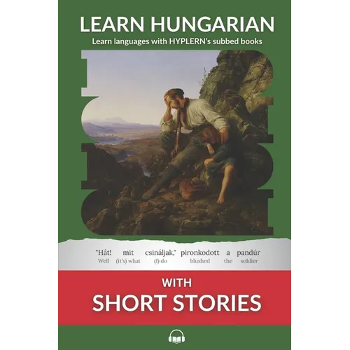 Learn Hungarian with Short Stories: Interlinear Hungarian to English