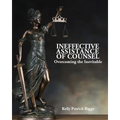 Ineffective Assistance of Counsel Overcoming the Inevitable