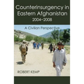 Counterinsurgency in Eastern Afghanistan 2004-2008: A Civilian Perspective