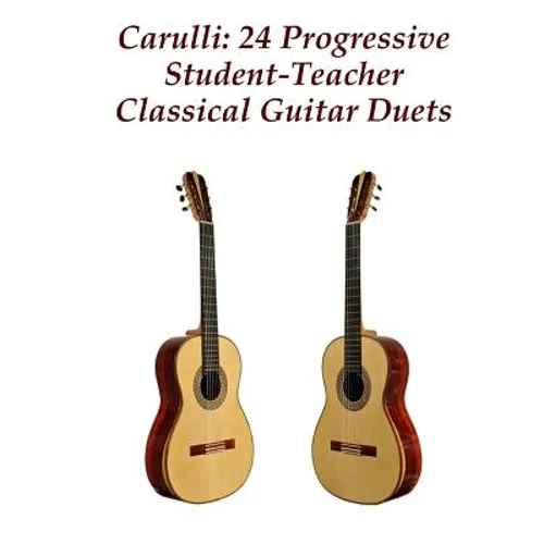 Carulli: 24 Progressive Student-Teacher Classical Guitar Duets