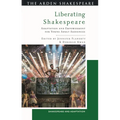 Liberating Shakespeare: Adaptation and Empowerment for Young Adult Audiences