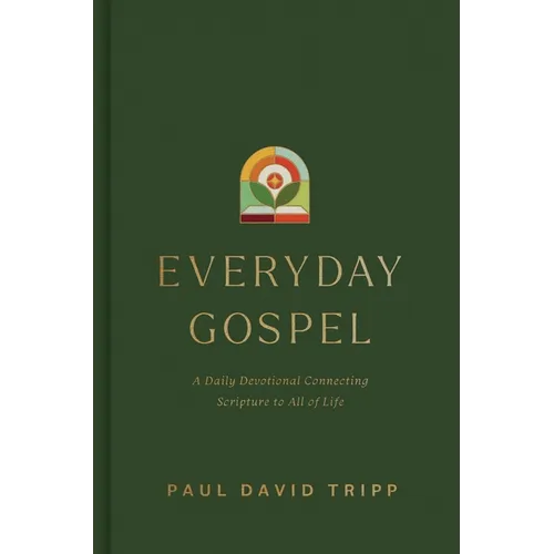 Everyday Gospel: A Daily Devotional Connecting Scripture to All of Life