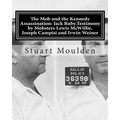 The Mob and the Kennedy Assassination: Jack Ruby.Testimony by Mobsters Lewis McWillie, Joseph Campisi and Irwin Weiner