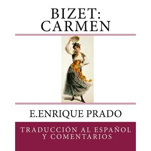 Bizet: Carmen: Traduccion al Espanol y Comentarios