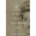 Paper Intimacies in the Early Modern Lyric