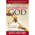 The Misunderstood God: The Lies Religion Tells About God