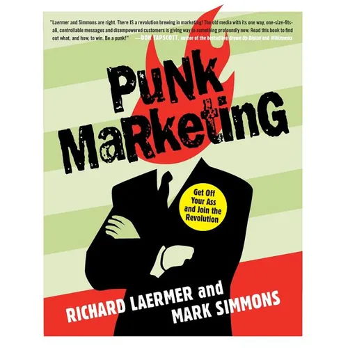 Punk Marketing: Get Off Your Ass and Join the Revolution