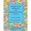 Complete Graded Spelling Lists with Spelling and Vocabulary Exercises: Years One and Two: British and World English