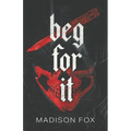 Beg For It: Dark Romance Novella