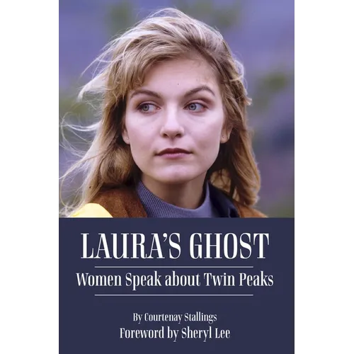 Laura's Ghost: Women Speak about Twin Peaks