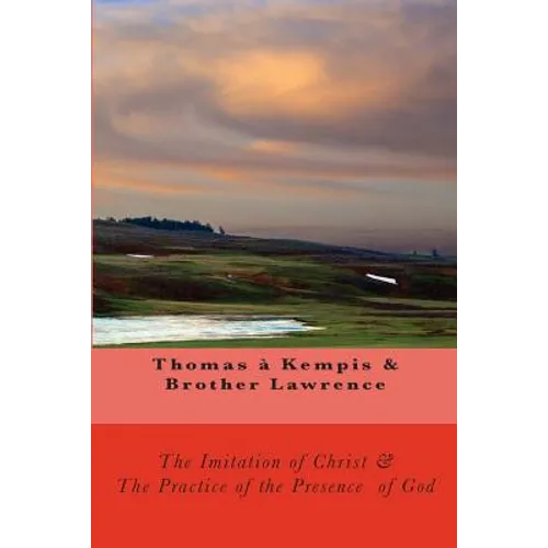 The Imitation of Christ & The Practice of the Presence of God