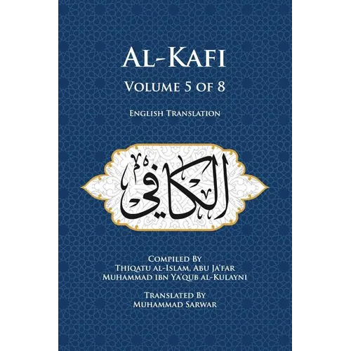 Al-Kafi, Volume 5 of 8: English Translation