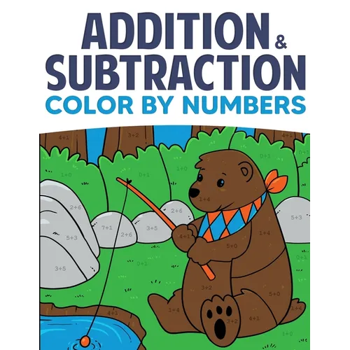 Addition & Subtraction Color By Numbers: Coloring Book For Kids