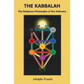 The Kabbalah: The Religious Philosophy of the Hebrews