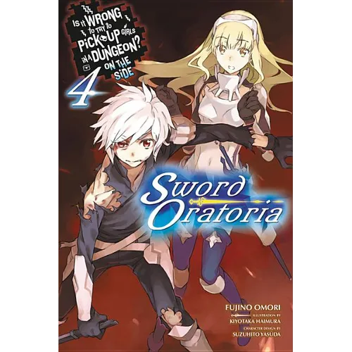 Is It Wrong to Try to Pick Up Girls in a Dungeon? on the Side: Sword Oratoria, Vol. 4 (Light Novel): Volume 4
