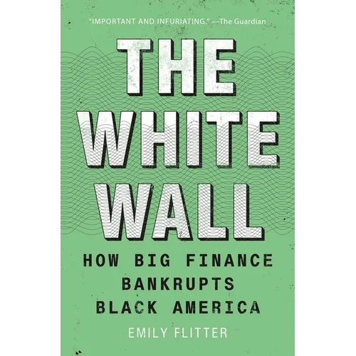 The White Wall: How Big Finance Bankrupts Black America