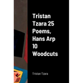Tristan Tzara 25 Poems, Hans Arp 10 Woodcuts