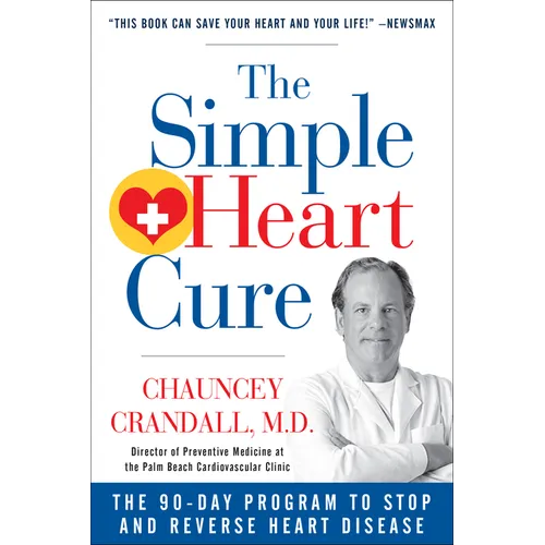 The Simple Heart Cure: The 90-Day Program to Stop and Reverse Heart Disease Revised & Updated 2nd Edition