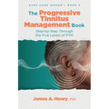 The Progressive Tinnitus Management Book: Step-by-Step Through the Five Levels of PTM