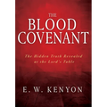 The Blood Covenant: The Hidden Truth Revealed at the Lord's Table