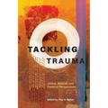 Tackling Trauma: Global, Biblical, and Pastoral Perspectives