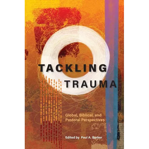 Tackling Trauma: Global, Biblical, and Pastoral Perspectives