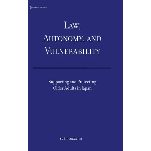 Law, Autonomy, and Vulnerability: Supporting and Protecting Older Adults in Japan