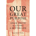 Our Great Purpose: Adam Smith on Living a Better Life