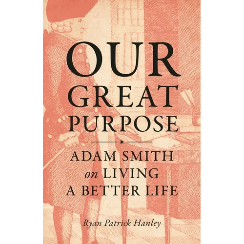Our Great Purpose: Adam Smith on Living a Better Life