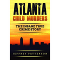 Atlanta Child Murders: The Insane True Crime Story