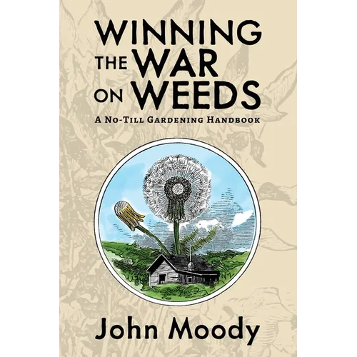 Winning the War on Weeds: A No-Till Gardening Handbook