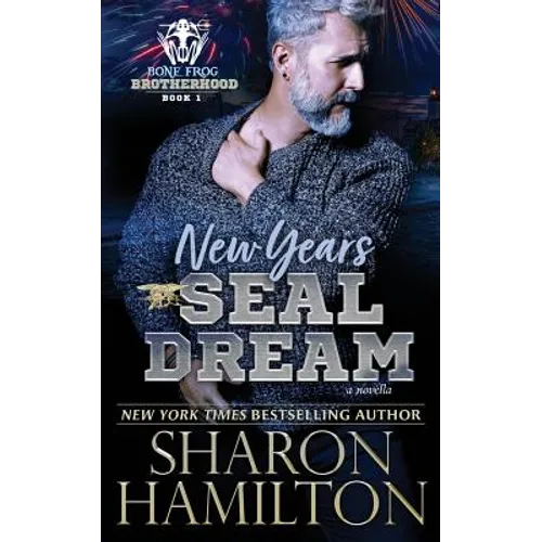 New Years SEAL Dream: A Bone Frog Brotherhood Novella