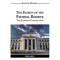 The Secrets of the Federal Reserve: The London Connection