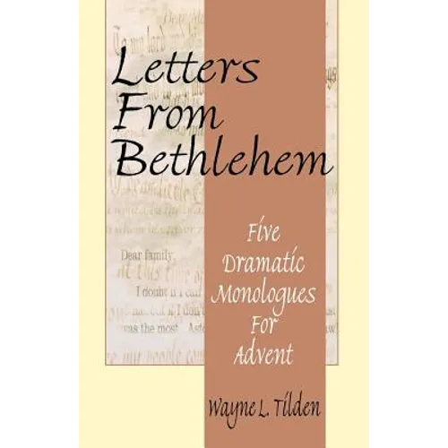 Letters From Bethlehem: Five Dramatic Monologues for Advent